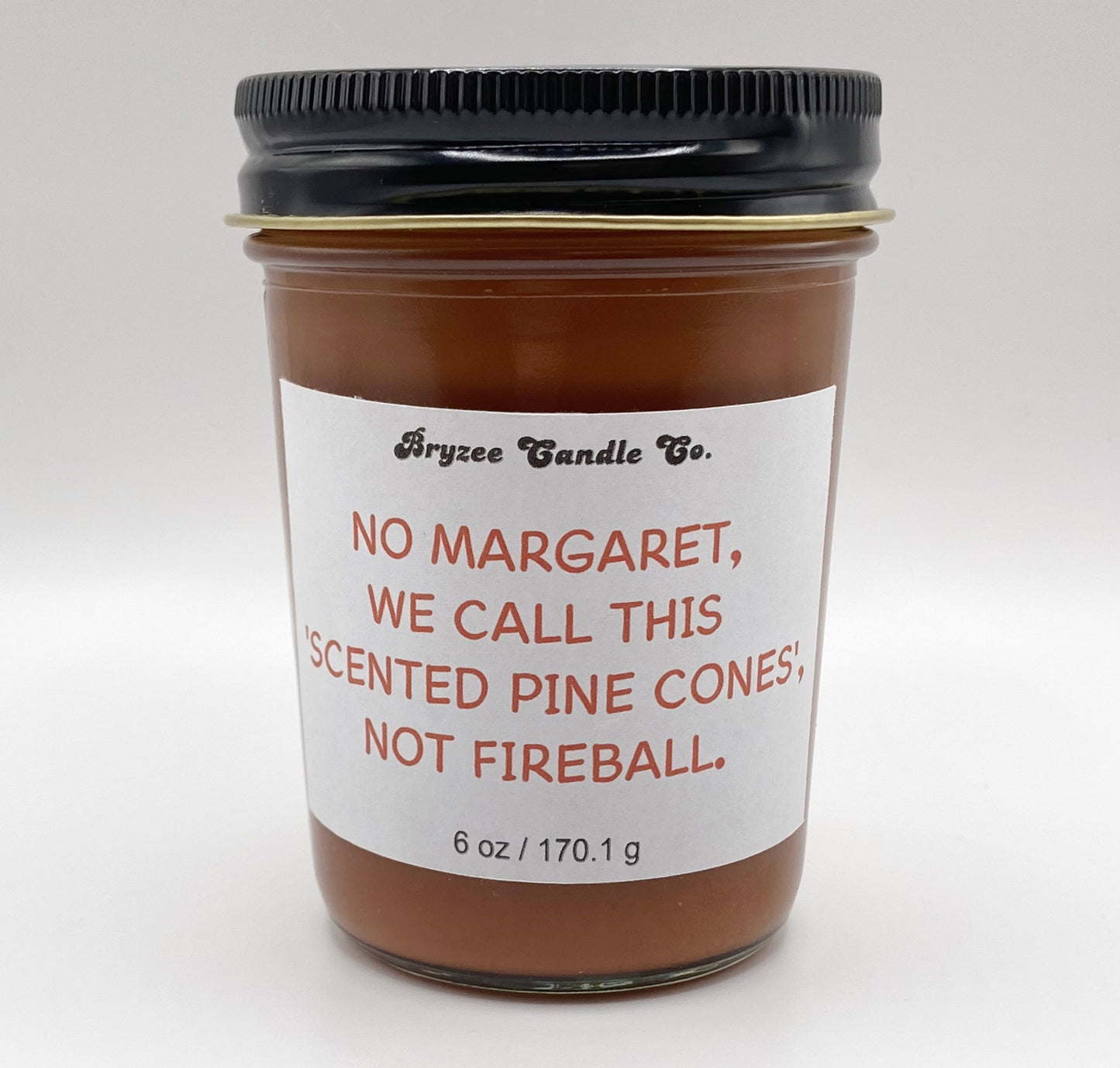 No Margaret, We Call This Scented Pinecones, Not Fireball