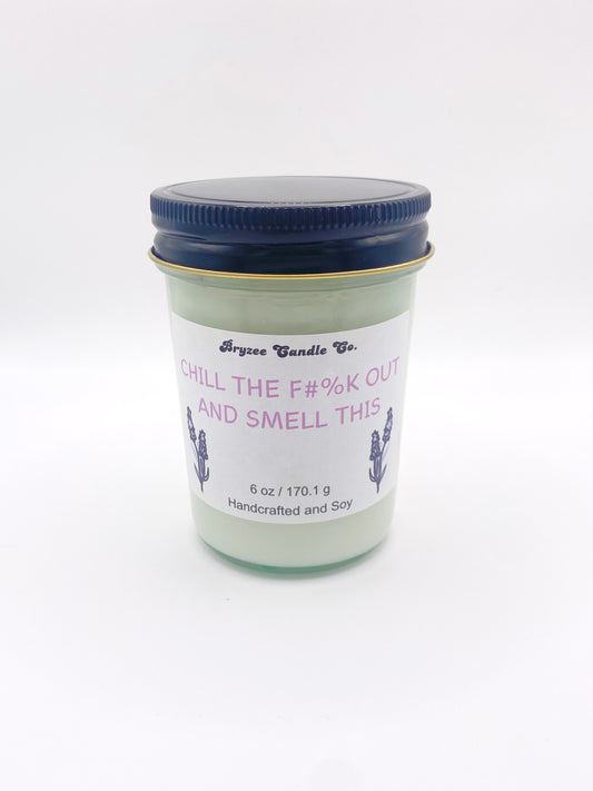 Chill the F#%k Out and Smell This